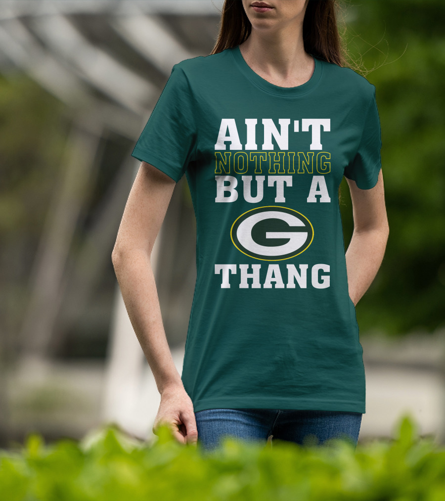 Ain't Nothing But A G Thang Packers T-Shirt