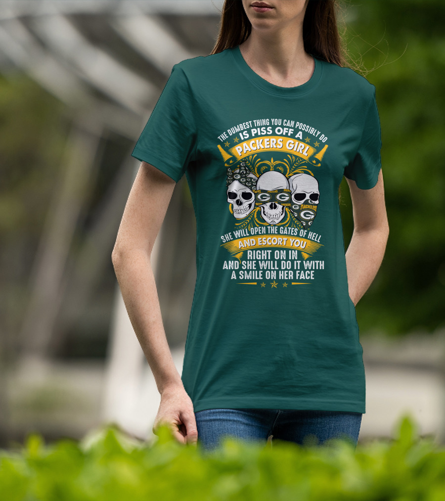 The Dumbest Thing You Can Possibly Do Is Piss Off A Packers Girl She Will Open The Gates Of Hell And Escort You Right On In And She Will Do It With A Smile On Her Face Packers Girl T-Shirt
