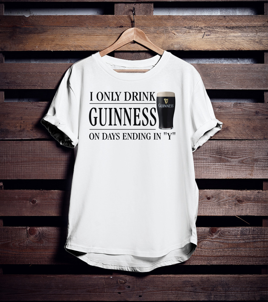 I Only Drink Guinness On Days Ending In Y T-Shirt