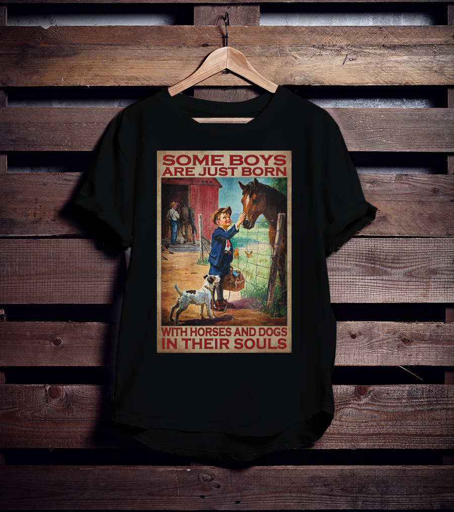 Some Boys Are Just Born With Horses And Dogs In Their Souls T-Shirt