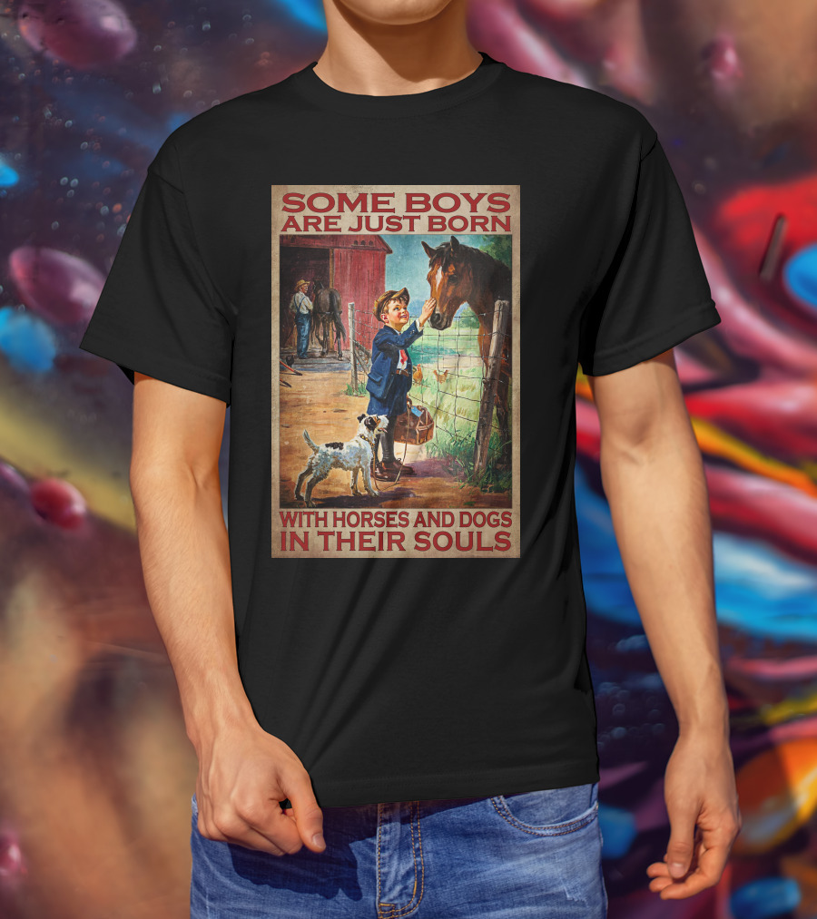 Some Boys Are Just Born With Horses And Dogs In Their Souls T-Shirt