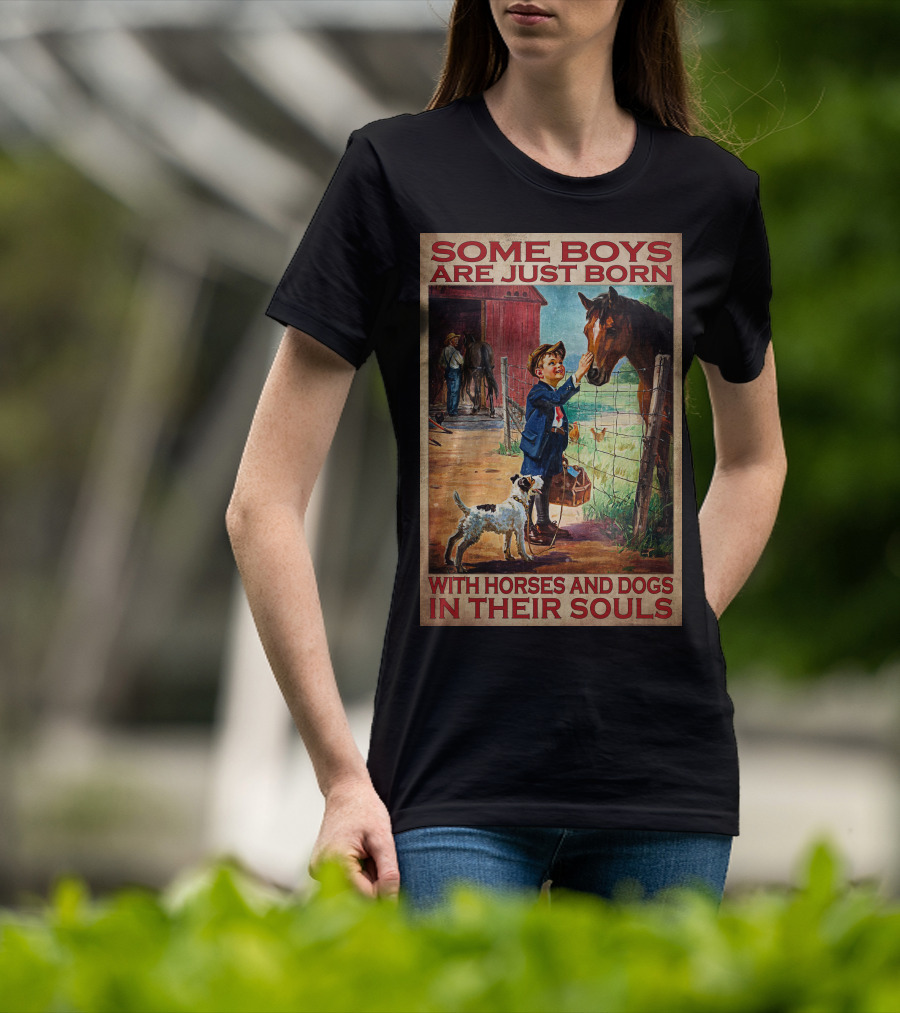 Some Boys Are Just Born With Horses And Dogs In Their Souls T-Shirt