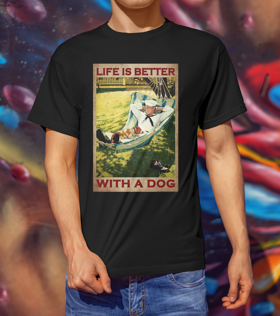 Life Is Better With A Dog T-Shirt