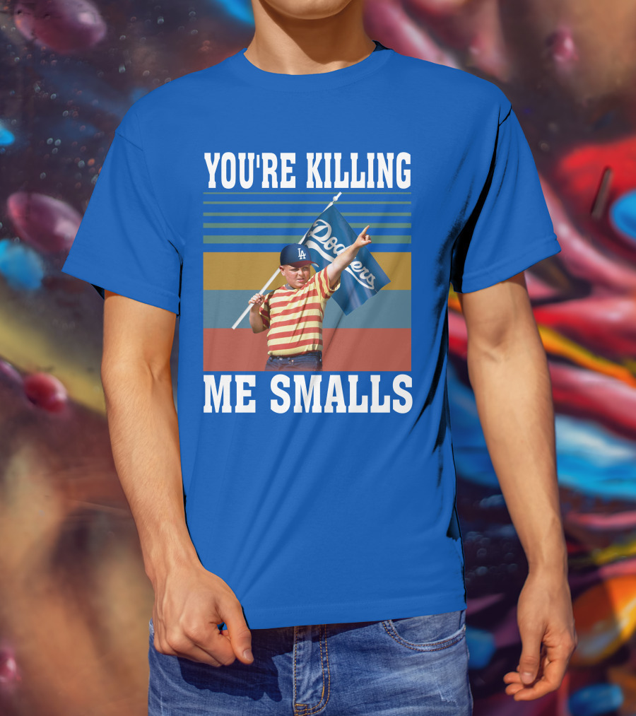 You're Killing Me Smalls Dodgers T-Shirt