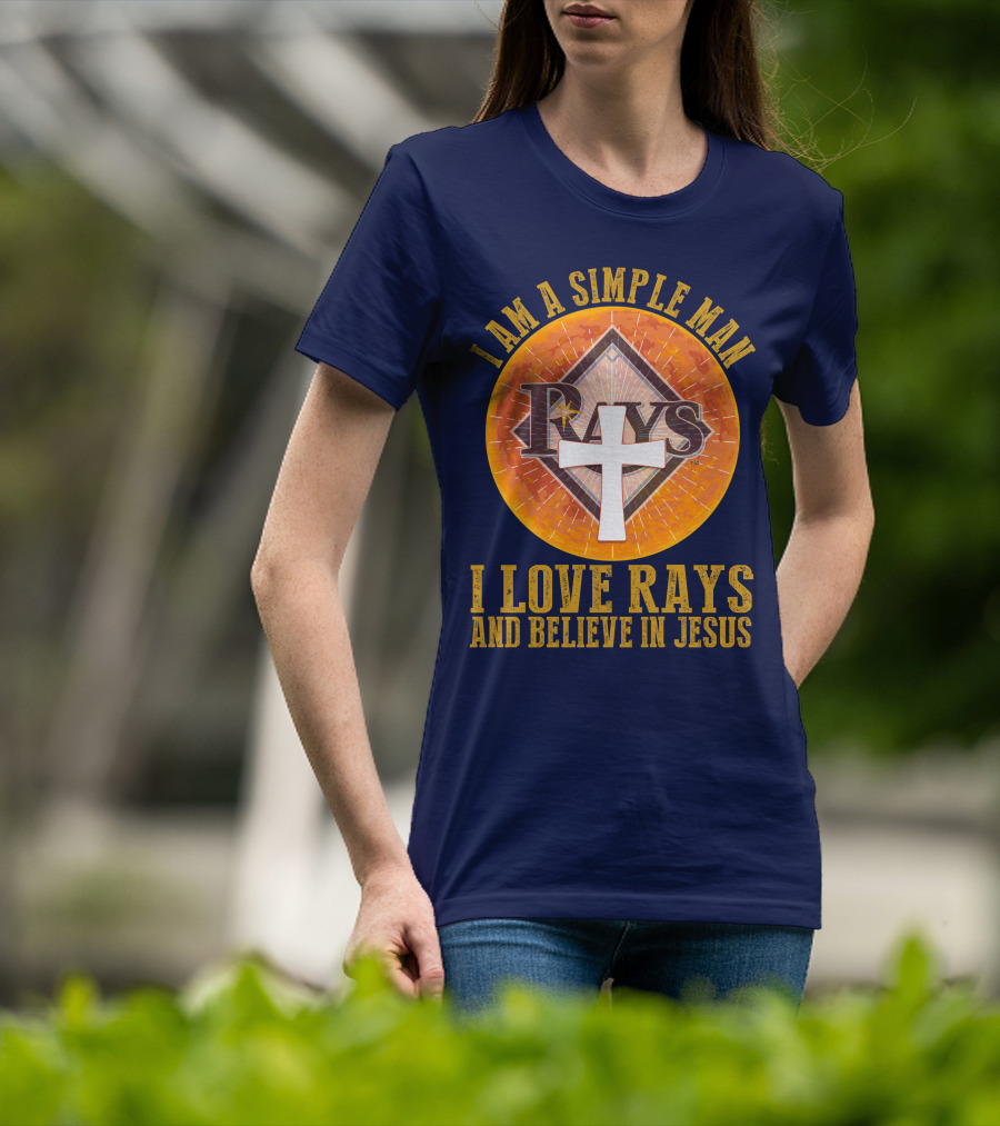 I Am A Simple Man I Love Rays And Believe In Jesus T-Shirt