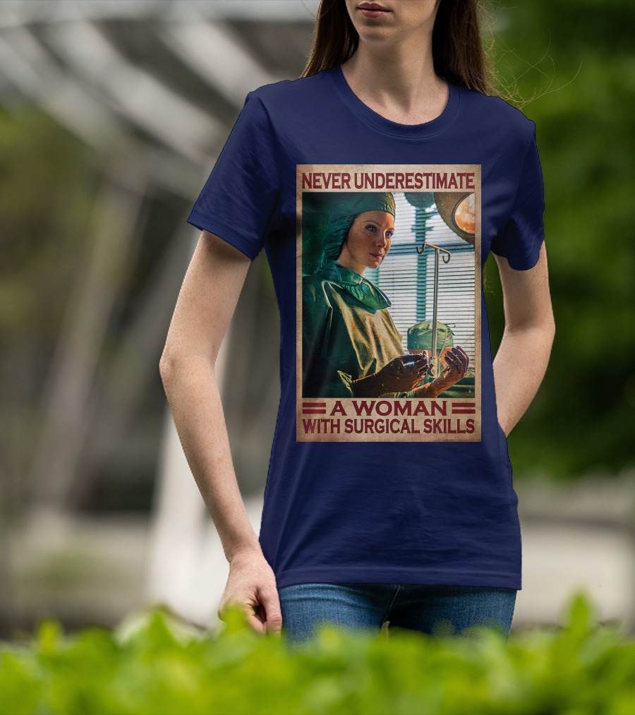 Never Underestimate A Woman With Surgical Skills T-Shirt