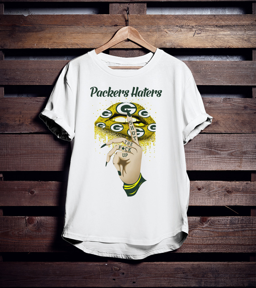 Packers Haters Shut The F Up T-Shirt