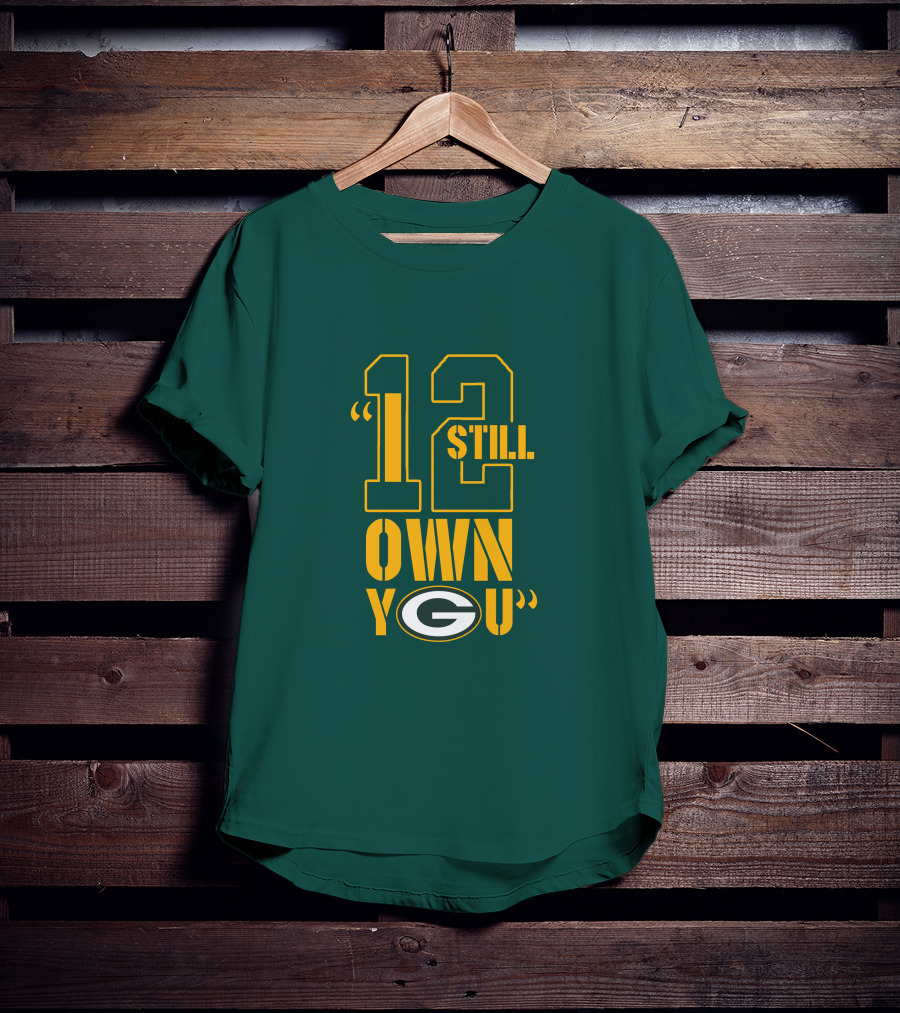 Still Own You Green Bay T-Shirt
