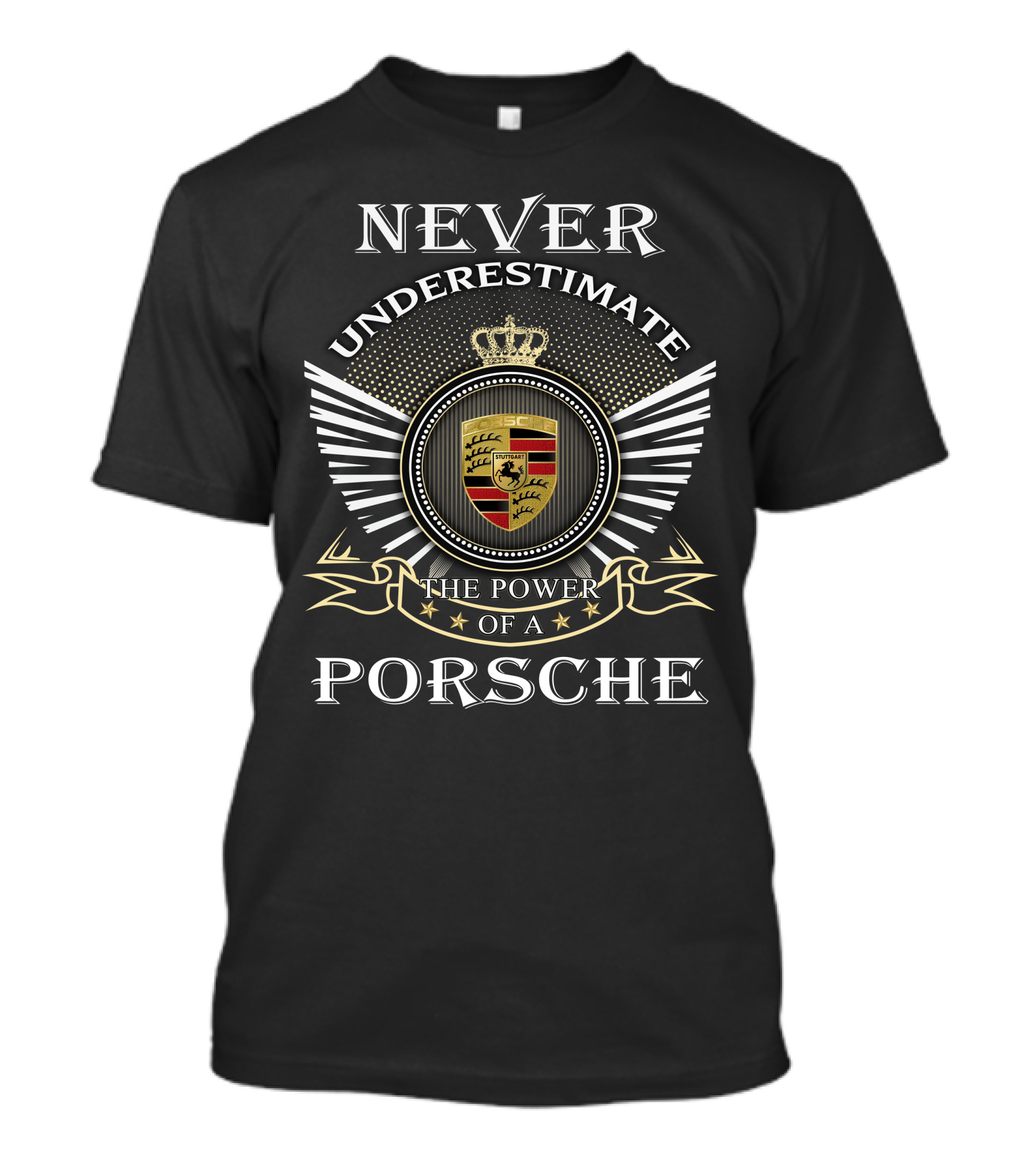 Never Underestimate The Power Of A Porsche T-Shirt