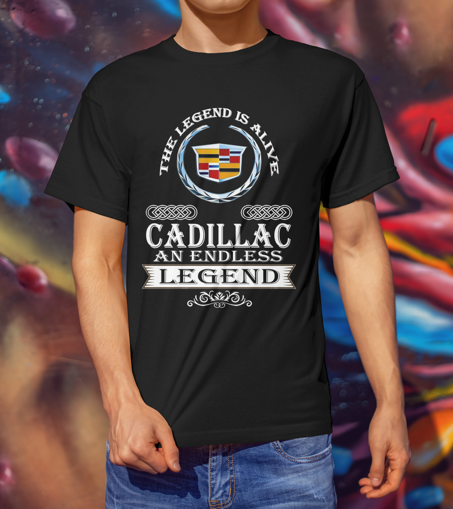 The Legend Is Alive Cadillac An Endless Legend T-Shirt