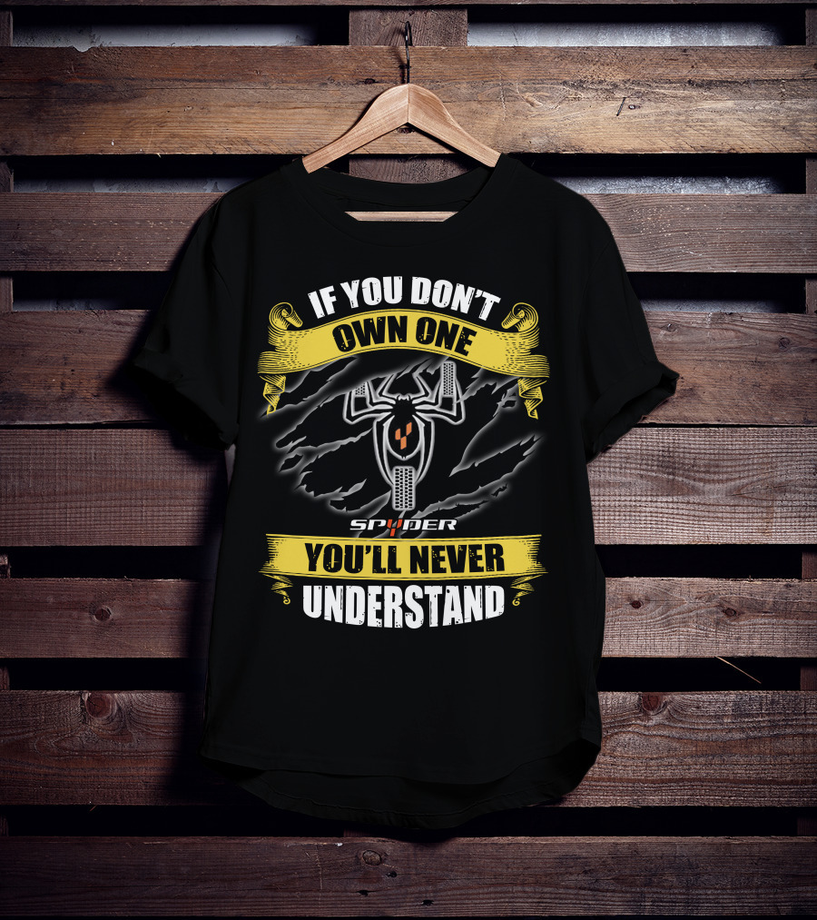 If You Don't Own One Spyder You'll Never Understand T-Shirt