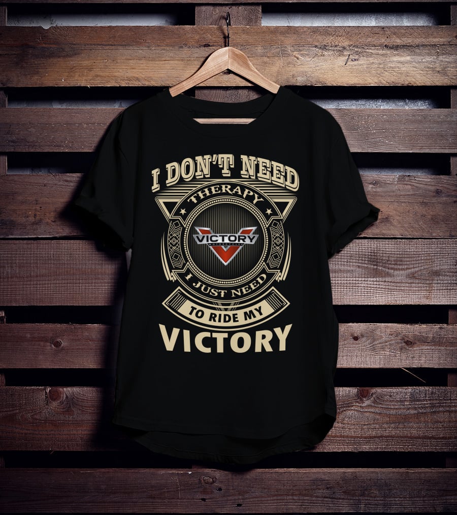 I Don't Need Therapy I Just Need To Ride My Victory Motorcycle T-Shirt