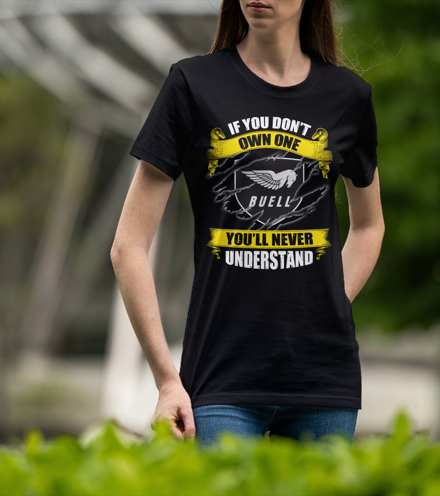 If You Don't Own One Buell You'll Never Understand T-Shirt