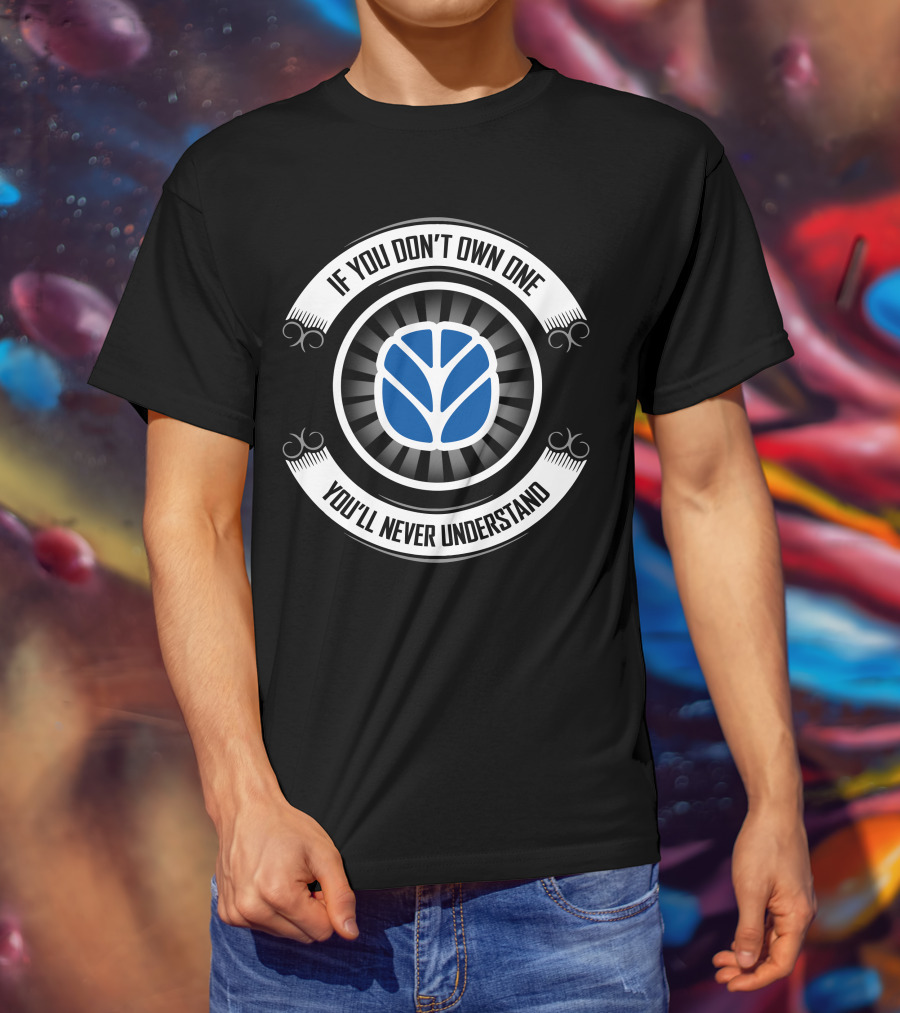 If You Don't Own One You'll Never Understand Holland T-Shirt