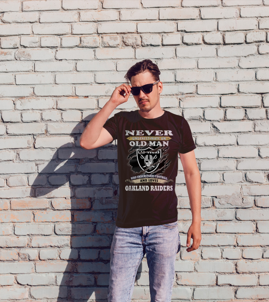 Never Underestimate An Old Man Who Understands Football And Loves Oakland Raiders Las Vegas Raiders T-Shirt