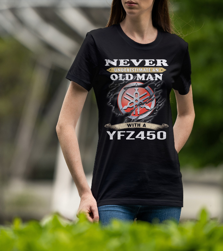 Never Underestimate An Old Man With A Yfz450 T-Shirt