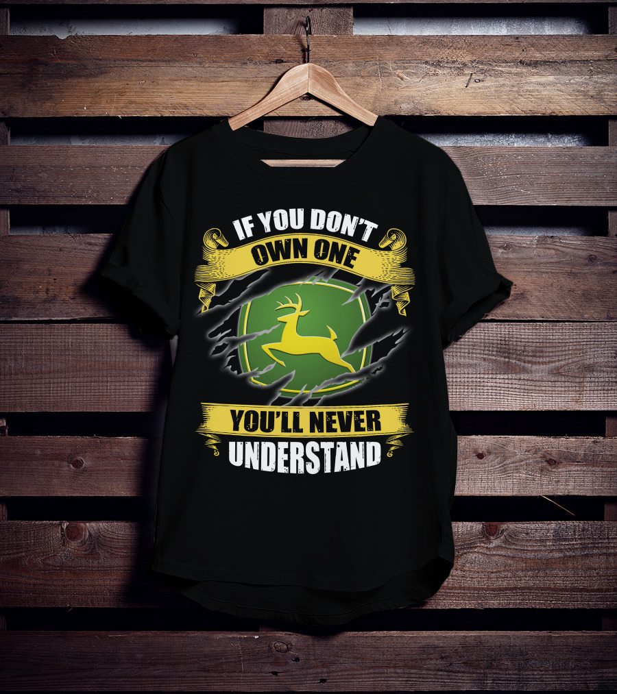 If You Don't Own One You'll Never Understand Deer T-Shirt