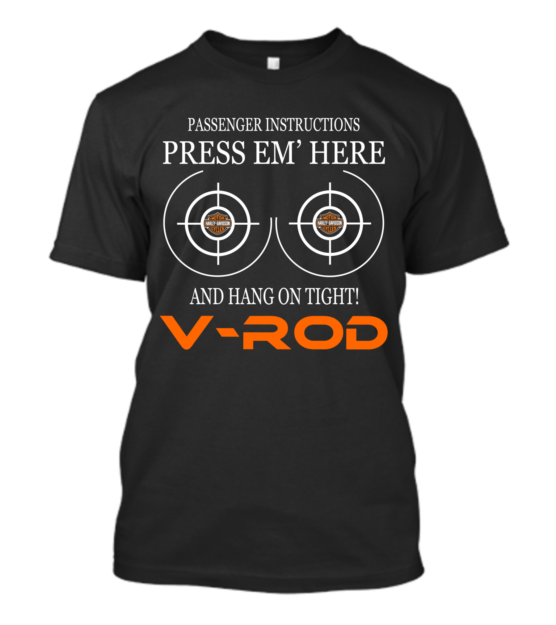 Passenger Instructions Press Em' Here V-Rod Harley Davidson And Hang On Tight! T-Shirt