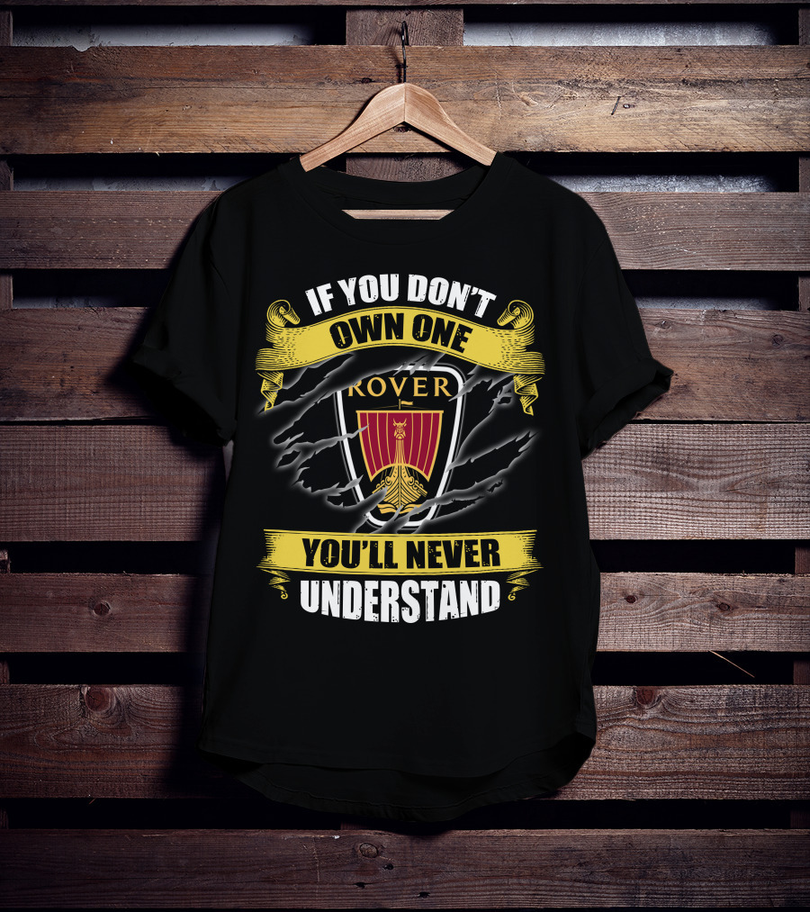 If You Don't Own One Rover You'll Never Understand T-Shirt