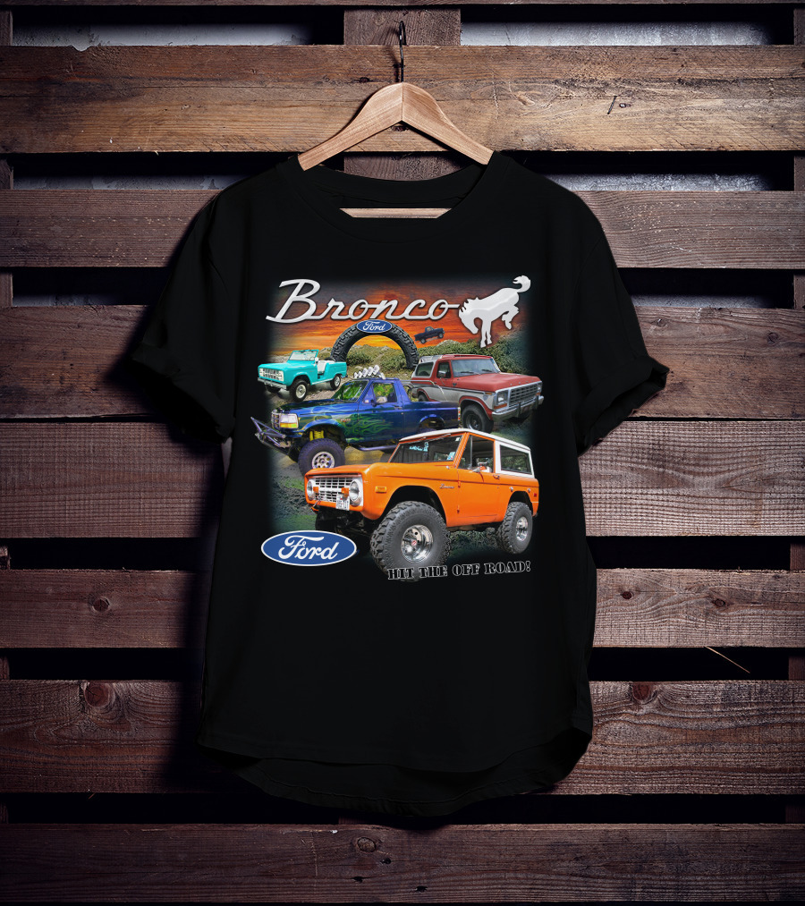Bronco Ford Hit The Off Road T-Shirt