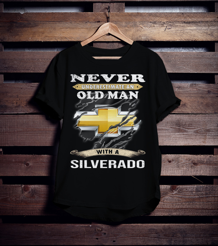 Never Underestimate An Old Man With A Silverado T-Shirt