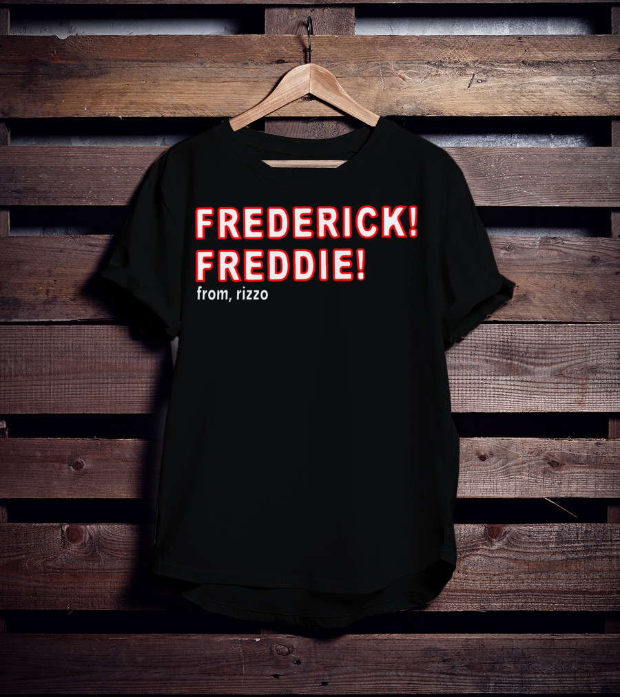 FREDERICK FREDDIE From, Rizzo T-Shirt