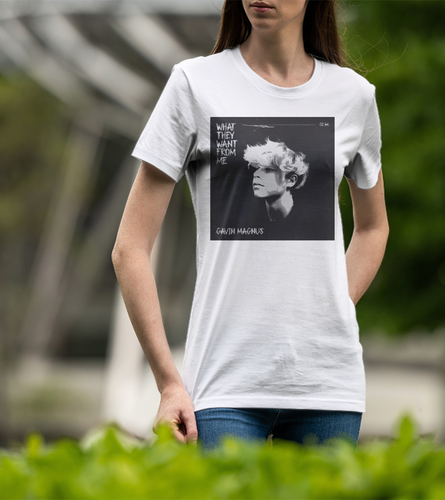 What They Want From Me Gavin Magnus T-Shirt