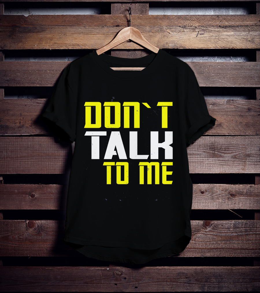 DON'T TALK TO ME Bold Yellow White Text T-Shirt