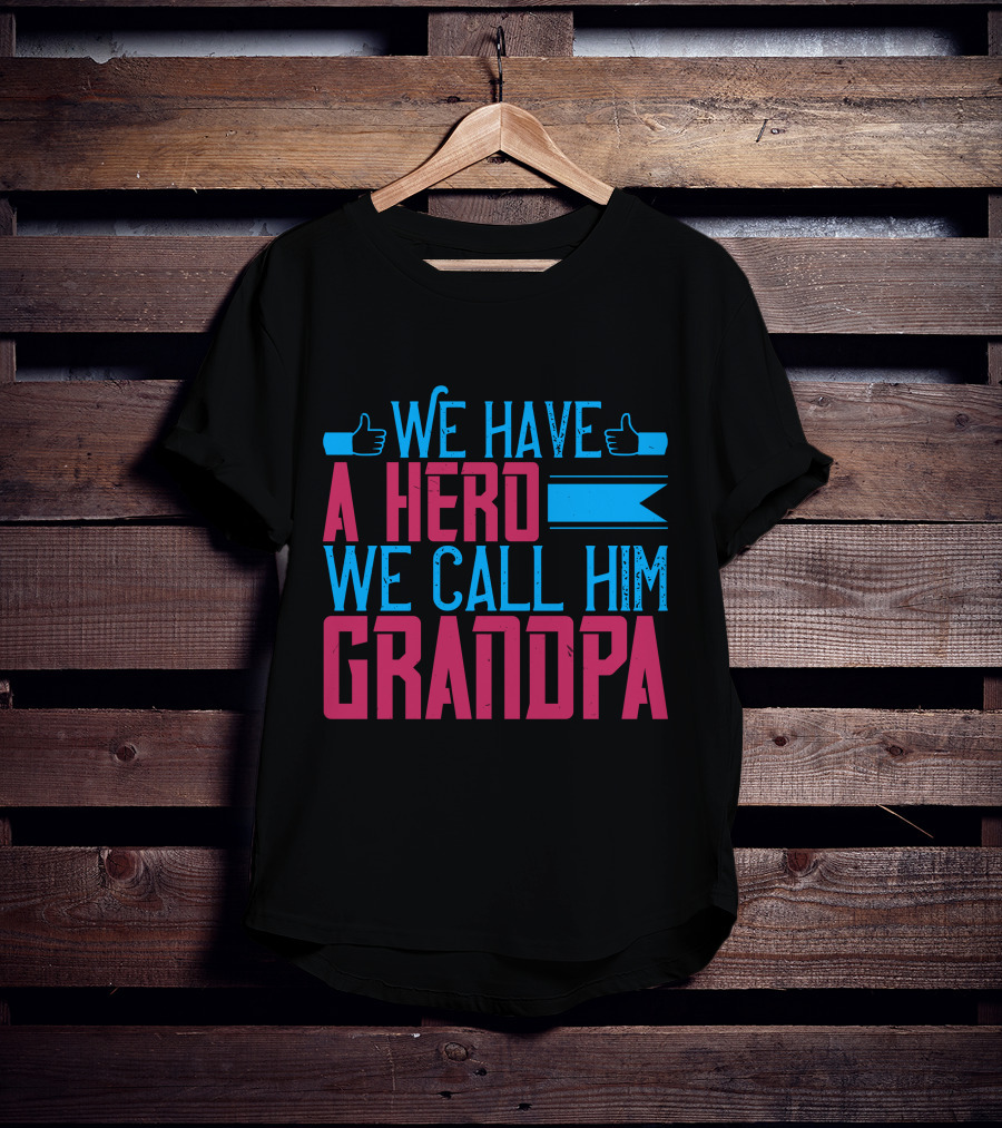We Have A Hero We Call Him Grandpa T-Shirt