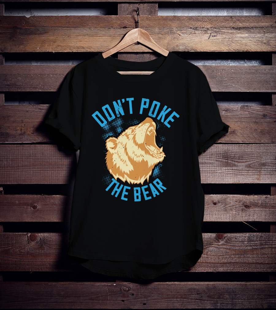 Don't Poke The Bear T-Shirt