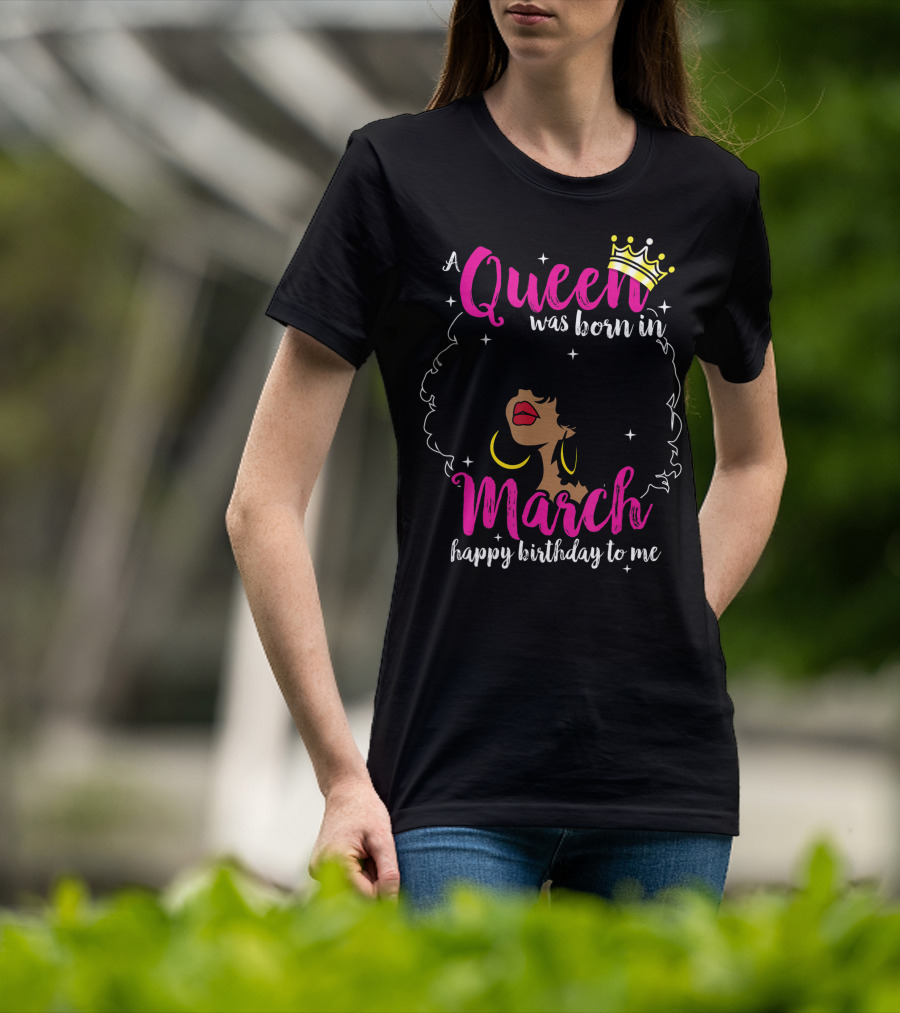 A Queen Was Born In March Happy Birthday To Me Crown Pink Text Black Woman Afro T-Shirt