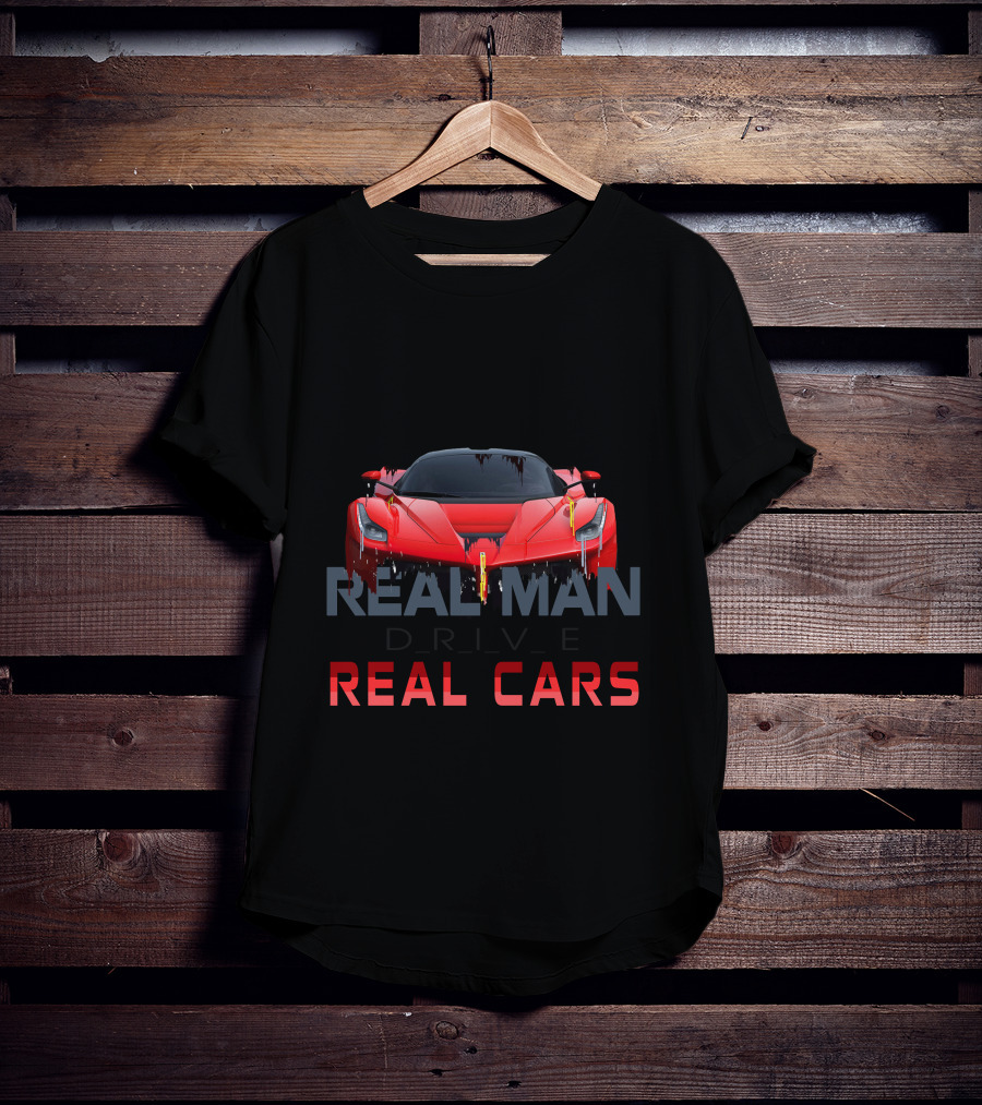 Real Man Drive Real Cars T-Shirt