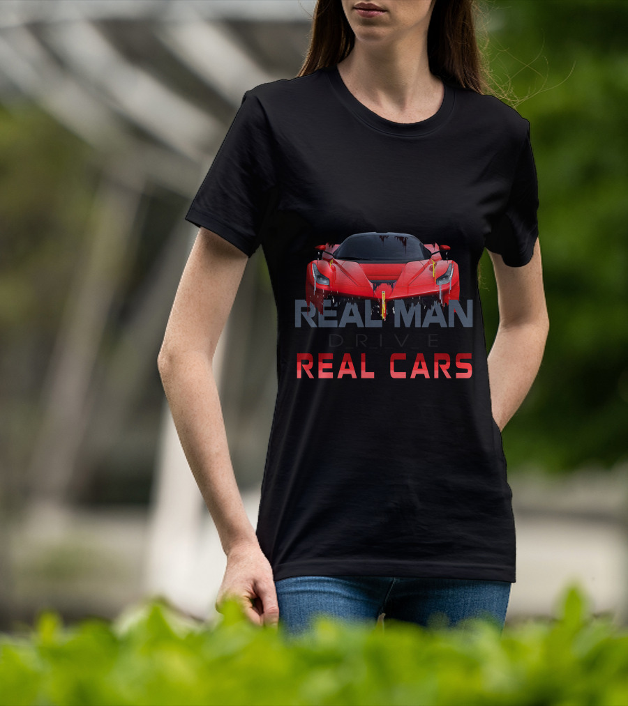 Real Man Drive Real Cars T-Shirt