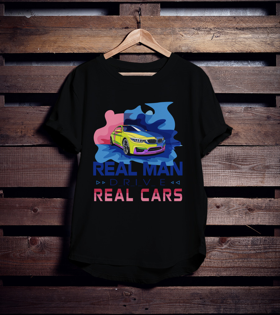 Real Man Drive Real Cars Bmw T-Shirt
