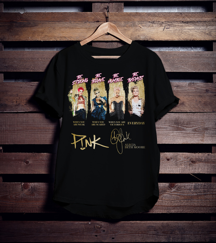 Be Strong Be Brave Be Humble Be Badass Everyday Pink Alecia Beth Moore T-Shirt