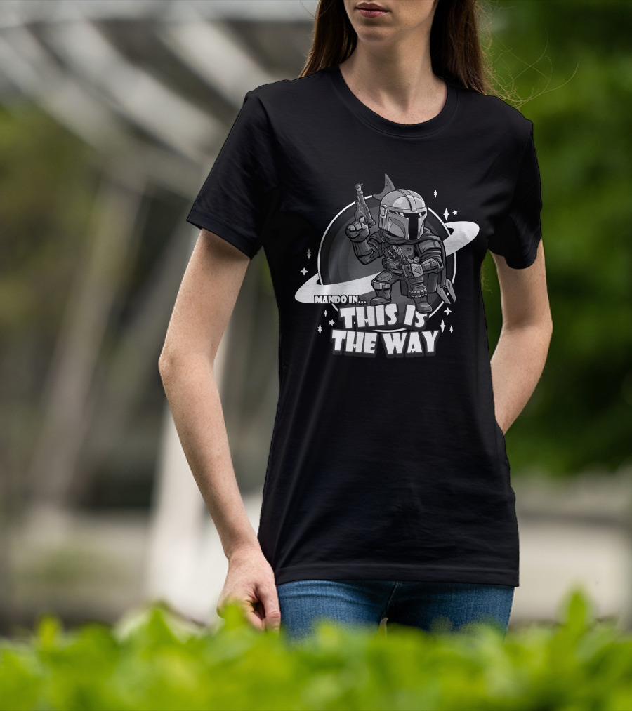 Mando In This Is The Way Only Today T-Shirt