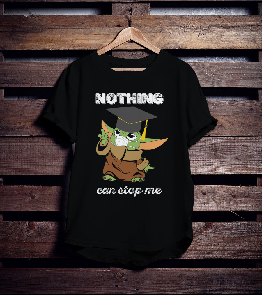 Nothing Can Stop Me Graduation Baby Yoda T-Shirt
