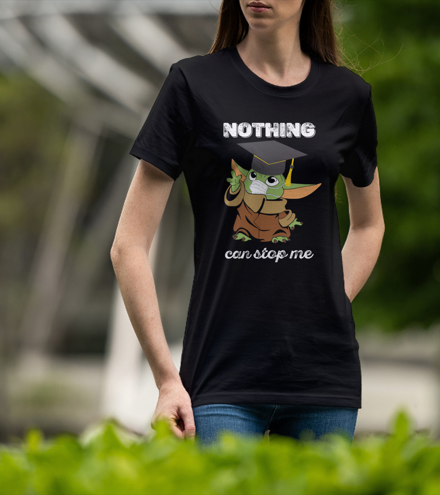 Nothing Can Stop Me Graduation Baby Yoda T-Shirt