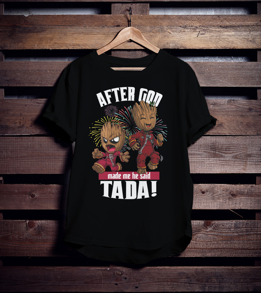After God Made Me He Said Tada! T-Shirt