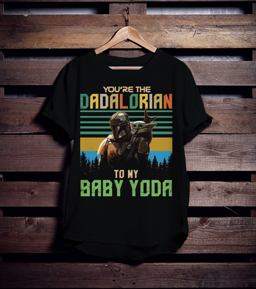 You're The Dadalorian To My Baby Yoda T-Shirt