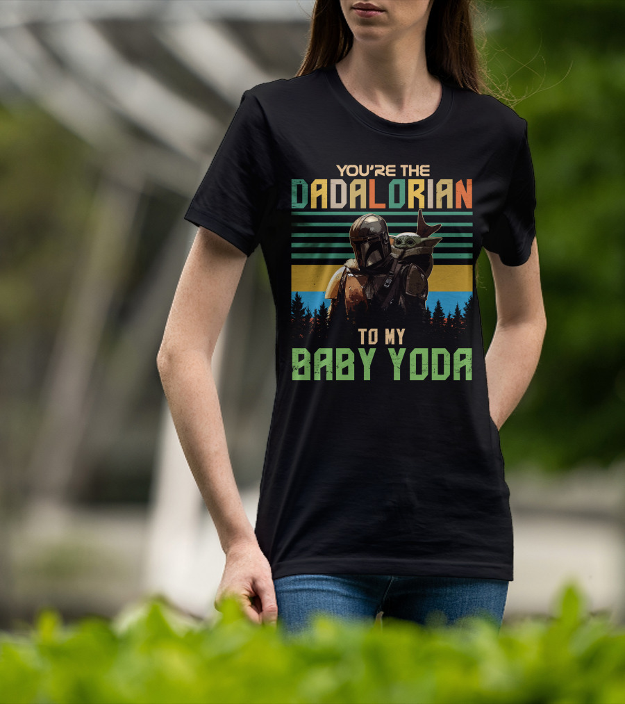 You're The Dadalorian To My Baby Yoda T-Shirt