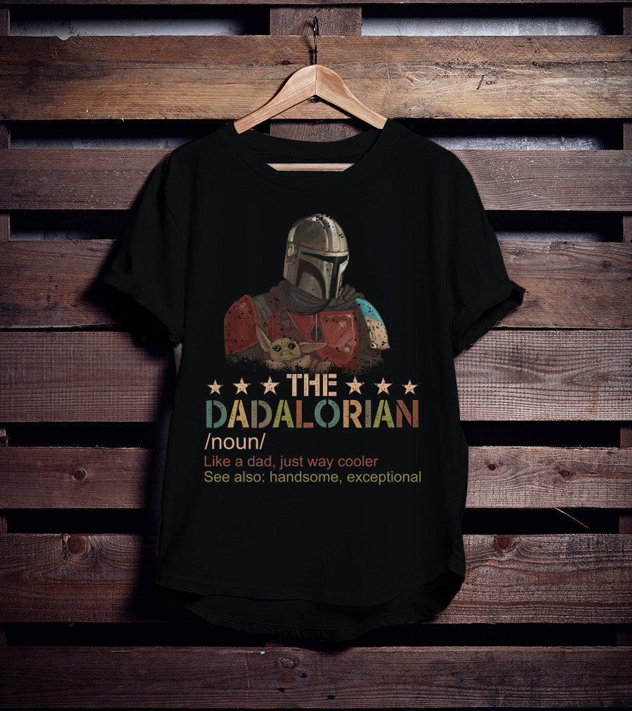 The Dadalorian Noun Like A Dad Just Way Cooler See Also Handsome Exceptional T-Shirt