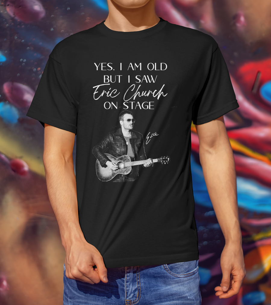 Yes I Am Old But I Saw Eric Church On Stage Eric Signature Guitar T-Shirt
