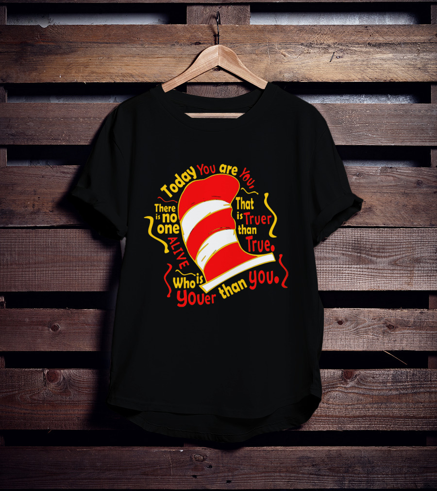 Today You Are You Truer Than True Dr Seuss Hat T-Shirt