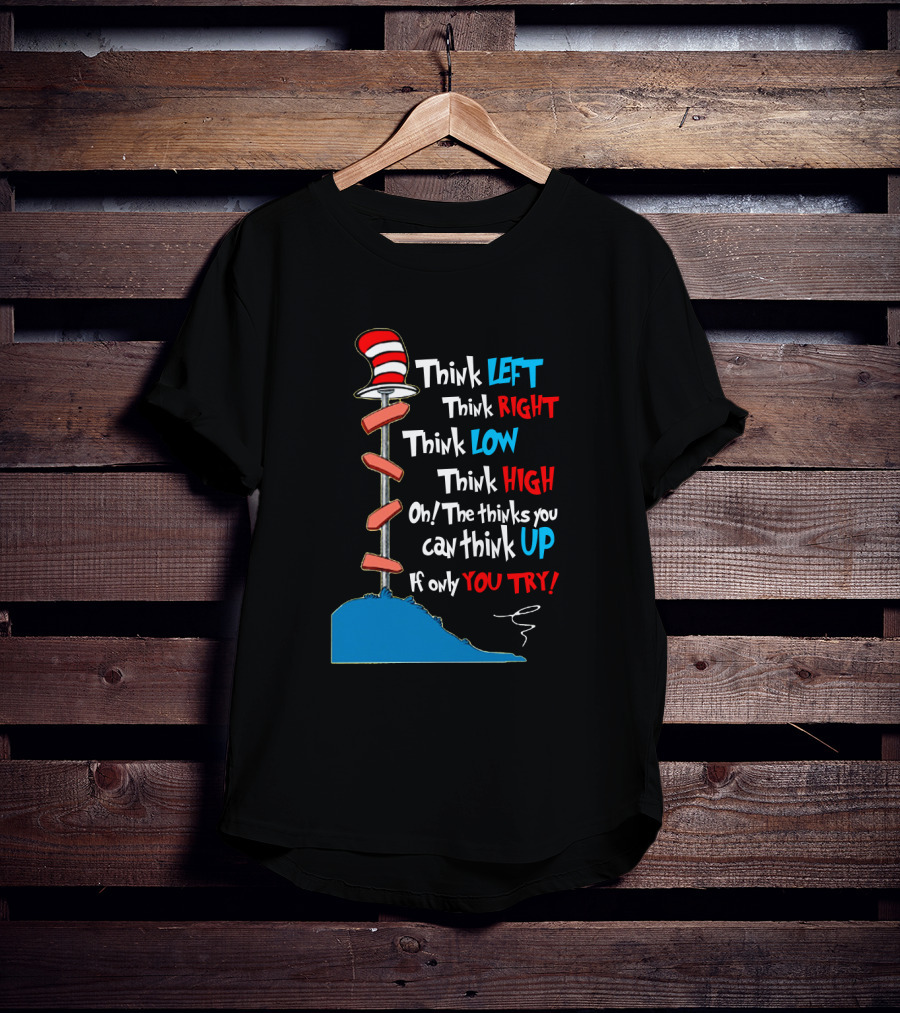 Think Left Right Low High Up Dr Seuss You Try Hat T-Shirt