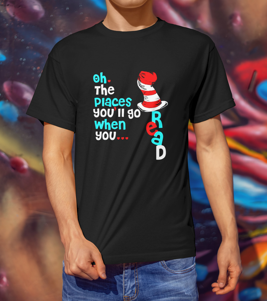 Oh The Places You’ll Go When You Read Dr Seuss Hat T-Shirt