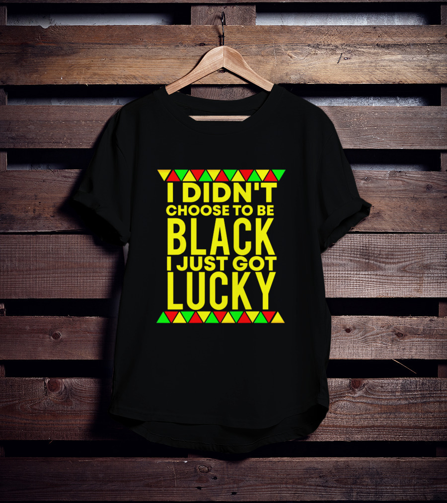 I Didn't Choose To Be Black I Just Got Lucky With African-Inspired Red Green Yellow Triangles T-Shirt
