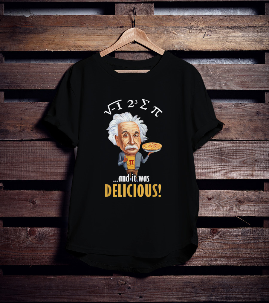 Einstein Math Humor Pi Day Radical 2 Cubed Summation Pi And It Was Delicious T-Shirt