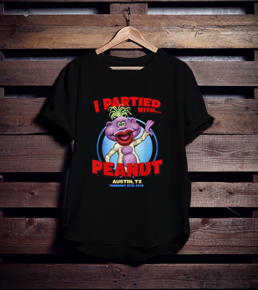 I Partied With Peanut Austin Tx February 15Th 2019 T-Shirt
