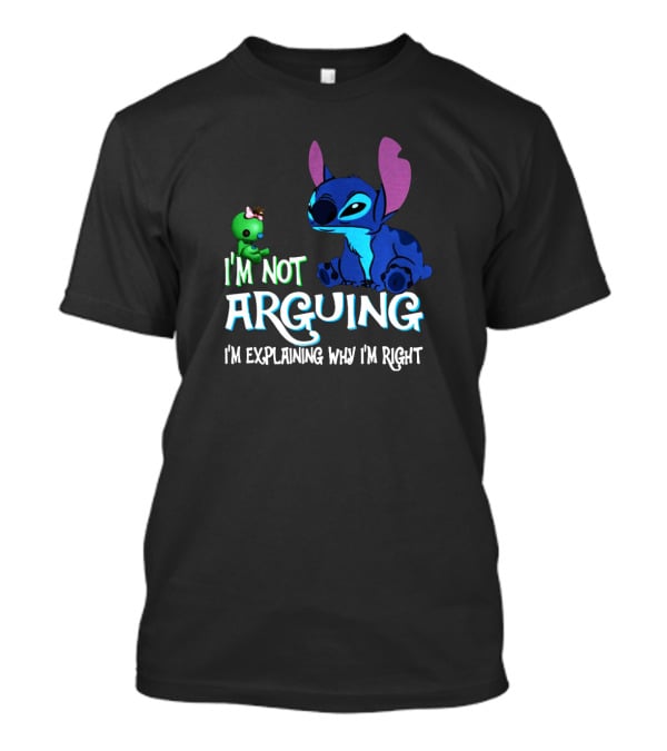 I'm Not Arguing Stitch And Scrump Explaining Why I'm Right T-Shirt